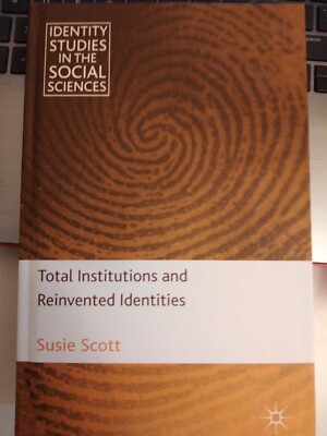 Total Institutions and Reinvented Identities by Susie Scott (Hardcover, 2011)