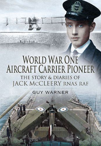 World War One Aircraft Carrier Pioneer: The Story and Diaries of