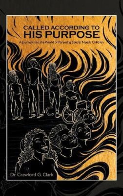 Called According to His Purpose: A Journey into the World of Parenting Special