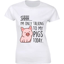 Only Talking To My Pigs Today Funny T Shirt Farm Life Country Redneck Gift Tee