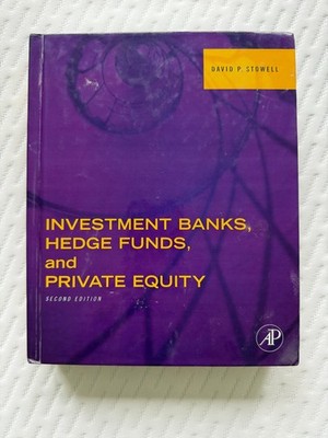Investment Banks, Hedge Funds, and Private Equity by Stowell 2nd Ed Hardcover