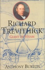 RICHARD TREVITHICK THE MAN AND HIS MACHINE By Anthony Burton - Hardcover