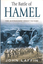The Battle of Hamel, the Australians' Finest Victory by John Laffin