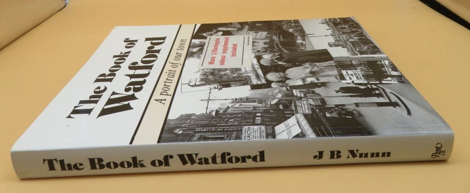 The Book Of Watford A Portrait Of Our Town 1800 - 1987 J B Nunn Paperback - Image 2 of 4