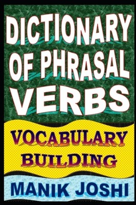 Joshi - Dictionary of Phrasal Verbs  Vocabulary Building - New paperba - X555z