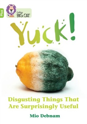 Yuck Disgusting things that are surprisingly useful  by Mio Debnam PAPERBACK