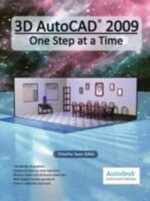 3D AutoCAD 2009 : One Step at a Time Paperback Timothy Sean Sykes