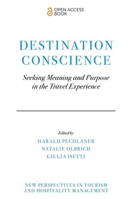 Destination Conscience: Seeking Meaning and Purpose in the Travel Experience by 