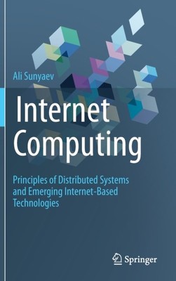 Internet Computing: Principles of Distributed Systems and Emerging Internet-Base