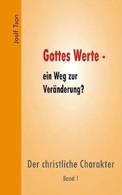Gottes Werte - ein Weg der Veränderung?: Der Buch Lichtzeichen Verlag