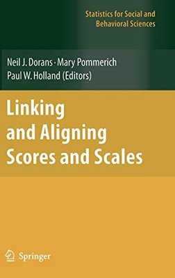 LINKING AND ALIGNING SCORES AND SCALES (STATISTICS FOR By Neil J. Dorans & Mary