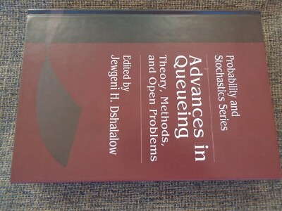 ADVANCES IN QUEUEING THEORY, METHODS, AND OPEN PROBLEMS By Jewgeni H. Dshalalow