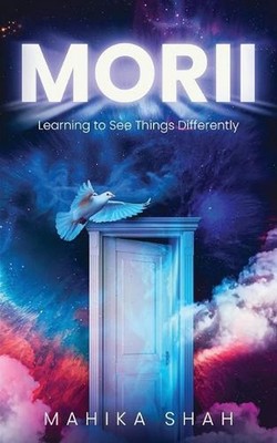 Morii: Learning to See Things Differently by Mahika Shah Paperback Book