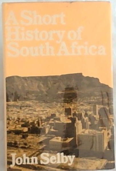 Selby, John Millin .. A Short History of South Africa