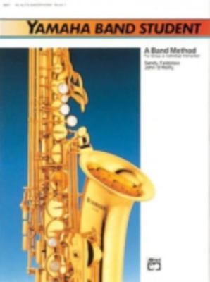 Yamaha Band Student, Book 1: E-Flat Alto Saxophone (Yamaha Band Method)