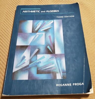 Arithmetic And Algebra Third Edition By Rosanne Proga