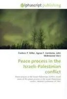 Frederic P. Miller (U. A.) | Peace Process In The Israeli-Palestinian Conflict