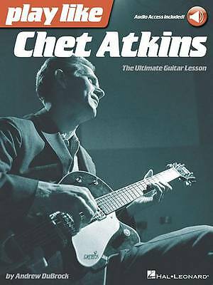 Play Like Chet Atkins: The Ultimate Guitar Lesson Book by Andrew Dubrock...