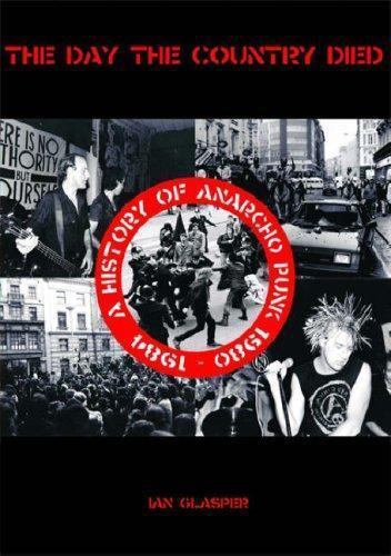 THE DAY THE COUNTRY DIED: A History of Anarcho Punk 1980 to 1984 - Glasper, Ian