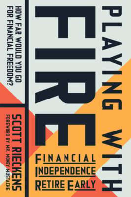 Playing with Fire (Financial Independence Retire Early): How Far Would You Go