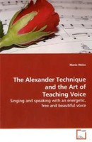 Maria Weiss | The Alexander Technique And The Art Of Teaching Voice | Buch