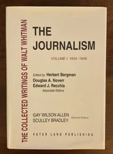 The Collected Writings of Walt Whitman: The Journalism Volume 1 1834-1846