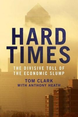 Hard Times: Inequality, Recession, Aftermath by Clark, Tom