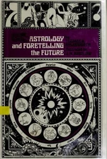 Astrology and Foretelling the Future : A Concise Guide Thomas G.