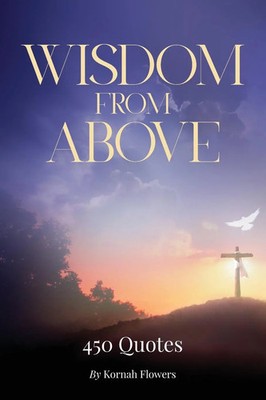 Wisdom from Above 450 Quotes Kornah Flowers Taschenbuch Englisch 2025 ARPress