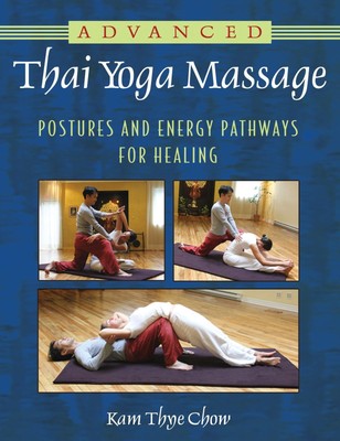 Advanced Thai Yoga Massage: Postures and Energy Pathways for Healing - paper...