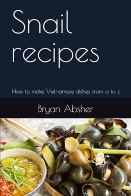 Absher - Snail recipes  How to make Vietnamese dishes from a to z - Ne - X555z