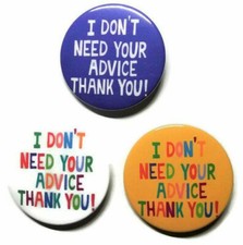 I dont need your advice thankyou pin badge personal statement chronic il...