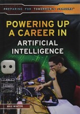 Powering Up a Career in Artificial Intelligence (Preparing for Tomorrow's Ca...