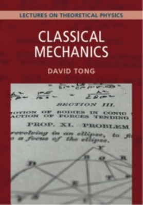 Classical Mechanics: Volume 1 Lectures on Theoretical Physics Tong Hardback