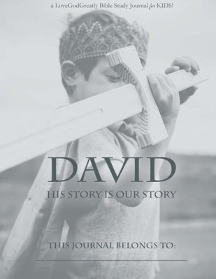 DAVID: HIS STORY IS OUR STORY: A LOVE GOD GREATLY STUDY **BRAND NEW**