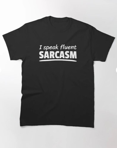 I Speak fluent Sarcasm Sarcastic Person Humor Classic T-Shirt