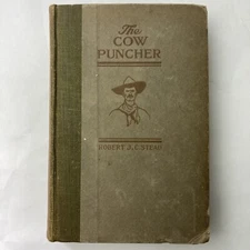 Canadian Prairie Life The Cow Puncher Robert J. C. Stead HB 1918