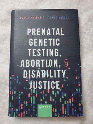 Prenatal Genetic Testing, Abortion, and Disability Justice by Amber Knight: New
