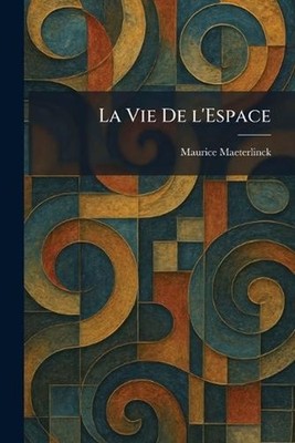La Vie De l'Espace by Maurice Maeterlinck (French) Paperback Book