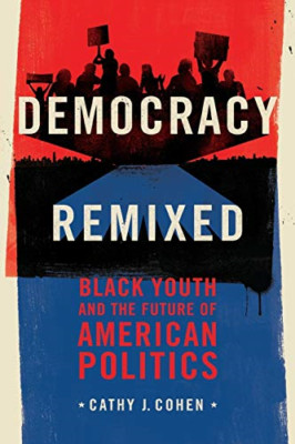 Democracy Remixed - Paperback NEW Cohen, Cathy J. 2012-03-16