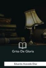 Grito De Gloria, Paperback by Diaz, Eduardo Acevedo, Like New Used, Free ship...