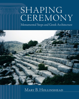 Shaping Ceremony: Monumental Steps And Greek Architecture