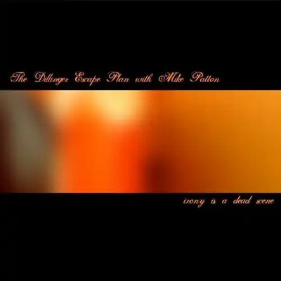 the Dillinger Escape Plan - Irony Is a Dead Scene