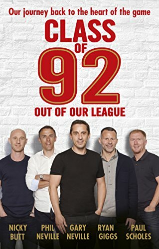 Class of 92: Out of Our League By Gary Neville, Phil Neville, P .9781785941818