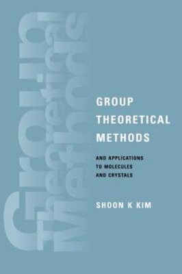 Group Theoretical Methods and Applications to Molecules and Crystals by Kim: New