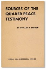 Howard H. Brinton. Sources of the Quaker Peace Testimony. 1st ed., ca. 1941