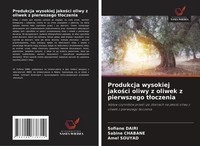 Produkcja Wysokiej Jako¿Ci Oliwy Z Oliwek Z Pierwszego T¿Oczenia Dairi (U. A.)