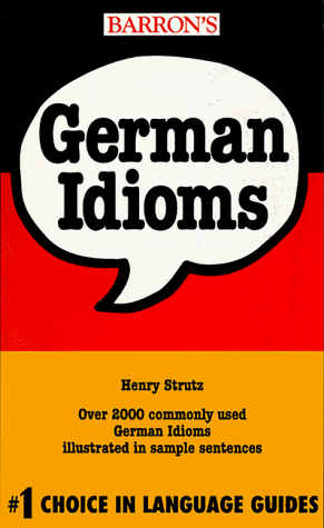 GERMAN IDIOMS (BARRON'S IDIOMS SERIES) By Henry Strutz **Mint Condition**