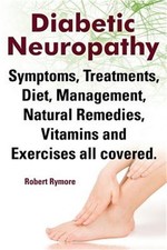 Diabetic Neuropathy. Diabetic Neuropathy Symptoms, Treatments, Diet, Management,