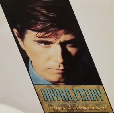 Bryan Ferry-Is Your Love Strong Enough/Windswept Vinyl 7'' Single.1986 EG FERRY 4